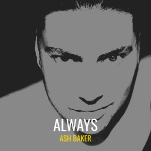Listen to Always song with lyrics from Ash Baker
