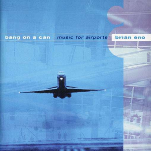 Bang On A Can的專輯Eno/Wyatt/Davies: Music for Airports