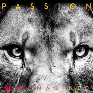 ดาวน์โหลดและฟังเพลง Worthy Of Your Name (Reimagined/LØ Remix) พร้อมเนื้อเพลงจาก Passion