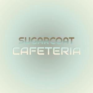 Listen to Sugarcoat Cafeteria song with lyrics from Elan Chel
