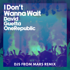 David Guetta的專輯I Don't Wanna Wait (DJs From Mars Remix)