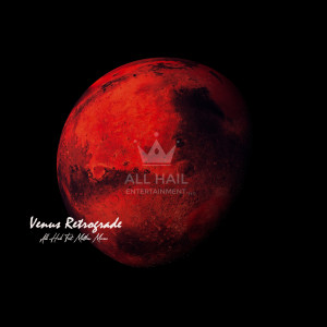 收聽ALL HAIL的Venus Retrograde (Explicit)歌詞歌曲