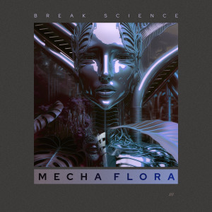 อัลบัม Mecha Flora ศิลปิน Break Science