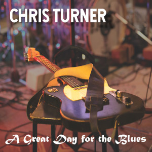 Listen to A Great Day for the Blues song with lyrics from Chris Turner