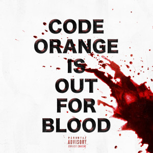 อัลบัม Out For Blood (Explicit) ศิลปิน Code Orange