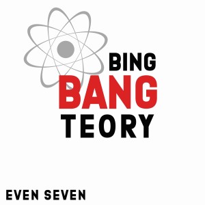 Album Bing Bang Teory from Even Seven