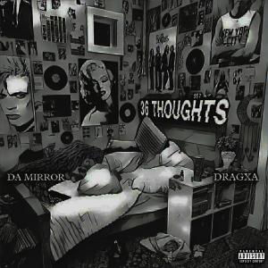 Da Mirror的專輯36 THOUGHTS (feat. Dragxa) [Explicit]
