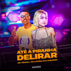 DJ Sub Zero的專輯Até a Piranha Delirar (Explicit)