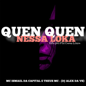 ดาวน์โหลดและฟังเพลง Quen Quen Nessa Loka - Volta pro Pão Carne Louca (Explicit) พร้อมเนื้อเพลงจาก MC ISMAEL DA CAPITAL