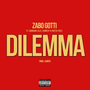 Zabo Gotti的專輯Dilemma (feat. Darrian Lilly, Jennesy & Poetic Peez) (Explicit)