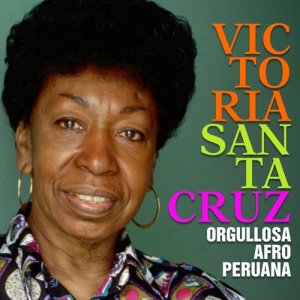 Album Victoria Santa Cruz: Orgullosa Afro Peruana from Victoria Santa Cruz