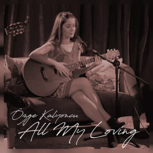 ดาวน์โหลดและฟังเพลง All My Loving (Acoustic) พร้อมเนื้อเพลงจาก Ozge Kalyoncu