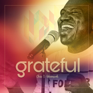 收听Chris I. Aduamoah的Grateful歌词歌曲