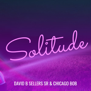 Listen to Solitude song with lyrics from David B Sellers Sr