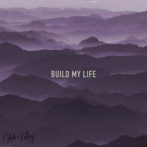 ดาวน์โหลดและฟังเพลง Build My Life พร้อมเนื้อเพลงจาก Caleb