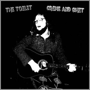 The Toilet的專輯Crime and Shit