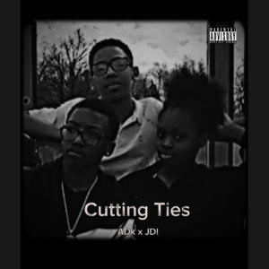 ADK的專輯Cutting Ties (feat. JDI-Jay) [Explicit]