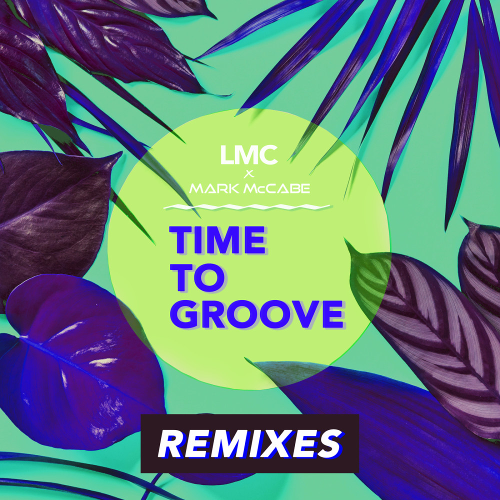 Time To Groove (LMC X Mark McCabe / OffSet Remix)