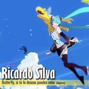 ดาวน์โหลดและฟังเพลง Butterfly, Si Tú Lo Deseas Puedes Volar (Digimon) พร้อมเนื้อเพลงจาก Ricardo Silva