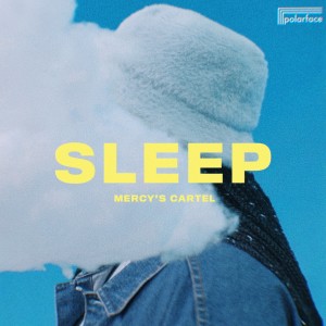 Listen to Sleep (Explicit) song with lyrics from Mercy's Cartel