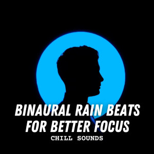 Chill Sounds: Binaural Rain Beats for Better Focus dari Binaural Astro Lab