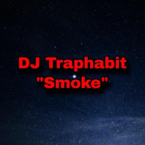 อัลบัม Smoke (Explicit) ศิลปิน DJ Traphabit