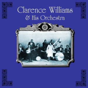 Clarence Williams & His Orchestra的专辑Clarence Williams And His Orchestra