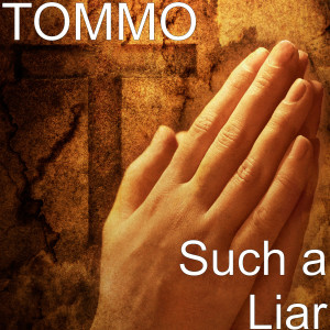 Dengarkan Such a Liar lagu dari Tommo dengan lirik