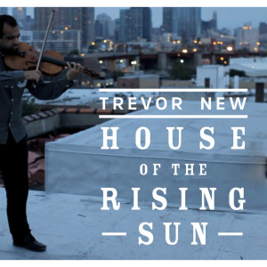 Dengarkan House of the Rising Sun lagu dari Trevor New dengan lirik