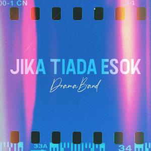 Dengarkan Jika Tiada Esok lagu dari Drama Band dengan lirik