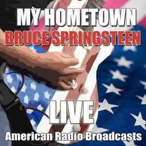收聽Bruce Springsteen的My Hometown (Live)歌詞歌曲