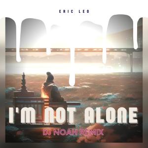 Album I'm Not Alone (DJ Noah Remix) from Eric Leo