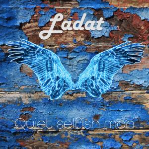 Album Quiet Selfish Man from Ladat