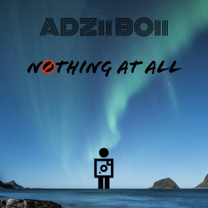 ดาวน์โหลดและฟังเพลง Nothing at All (Explicit) พร้อมเนื้อเพลงจาก ADZii BOii