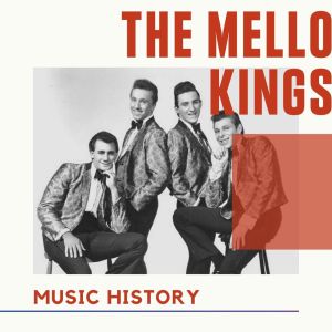 The Mello Kings的專輯The Mello Kings - Music History