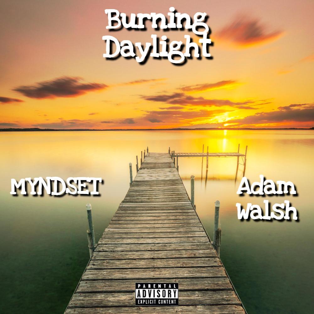 Burning Daylight (feat. Adam Walsh) (Explicit)