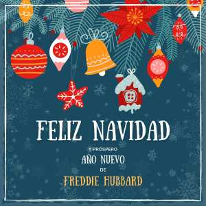 Freddie Hubbard的专辑Feliz Navidad y próspero Año Nuevo de Freddie Hubbard