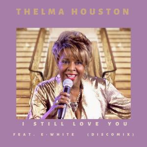 Thelma Houston的專輯I Still Love You (feat. E White) [Brenttwood Remix]