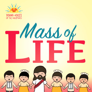 อัลบัม Mass of Life (A Mass setting for Children) ศิลปิน Young Voices of the Philippines