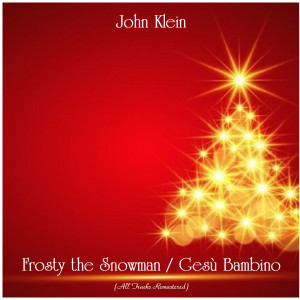 Dengarkan Frosty the Snowman (Remastered 2018) lagu dari John Klein dengan lirik
