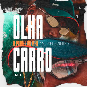 ดาวน์โหลดและฟังเพลง Olha o Painel do Meu Carro (Explicit) พร้อมเนื้อเพลงจาก MC Pelezinho