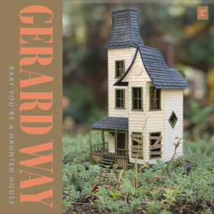 收聽Gerard Way的Baby You're a Haunted House歌詞歌曲
