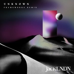 Listen to Unknown (Frameworks Remix) song with lyrics from JackLNDN