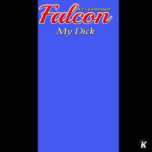 Album My Dick (K21 Extended) (Explicit) from Omar Ahmed (Falcon)
