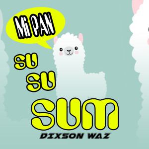 收听Dixson Waz的Mi Pan Su Su Sum歌词歌曲