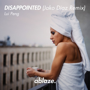 Lui Peng的專輯Disappointed (Jako Diaz Remix) (Explicit)
