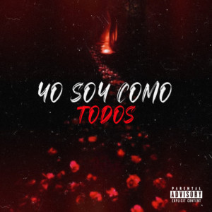 收听El Demon的Yo Soy Como Todos (Explicit)歌词歌曲