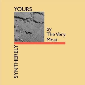 The Very Most的專輯Syntherely Yours