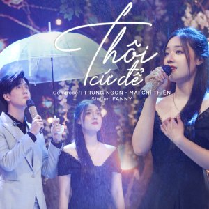 Listen to Thôi Cứ Để song with lyrics from Fanny