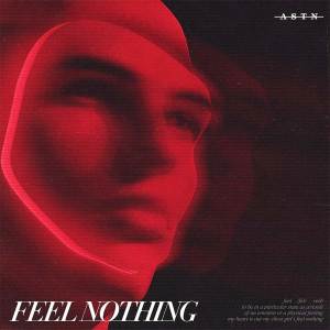 收聽ASTN的Feel Nothing歌詞歌曲